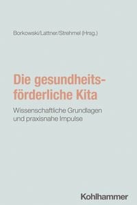 Produktbild: Die gesundheitsf&ouml;rderliche Kita