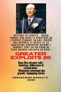 Produktbild: Grands Exploits - 20 Mettant en vedette - David Yonggi Cho dans le minist&egrave;re de l'espoir pendant 50