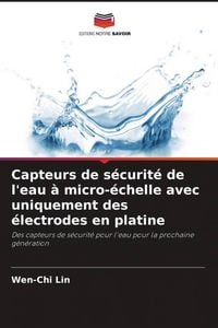 Produktbild: Capteurs de s&eacute;curit&eacute; de l'eau &agrave; micro-&eacute;chelle avec uniquement des &eacute;lectrodes en platine