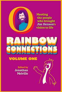 Produktbild: Rainbow Connections: Volume One: Meeting the People Who Brought Jim Henson's Vision to Life