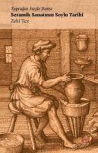 Produktbild: Seramik Sanatinin Soylu Tarihi;Topragin Atesle Dansi
