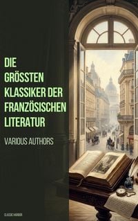 Produktbild: Die gr&ouml;&szlig;ten Klassiker der franz&ouml;sischen Literatur