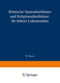 Produktbild: R&ouml;mische Staatsalterth&uuml;mer und Religionsalterth&uuml;mer, f&uuml;r h&ouml;here Lehranstalten