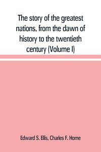 Produktbild: The story of the greatest nations, from the dawn of history to the twentieth century