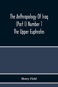 Produktbild: The Anthropology Of Iraq (Part I) Number 1 The Upper Euphrates