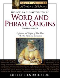 Produktbild: The Facts on File Encyclopedia of Word and Phrase Origins: Definitions and Origins of More Than 12,500 Words and Expressions