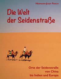 Produktbild: Die Welt der Seidenstra&szlig;e