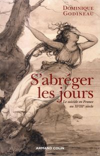 Produktbild: S'Abreger les Jours ; le Suicide au Xviiie Siecle