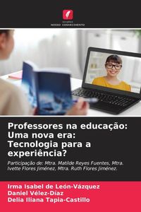Produktbild: Professores na educa&ccedil;&atilde;o: Uma nova era: Tecnologia para a experi&ecirc;ncia?