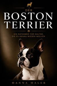 Produktbild: Der Boston Terrier Ratgeber - Boston Terrier Buch