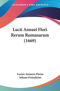 Produktbild: Lucii Annaei Flori Rerum Romanarum (1669)
