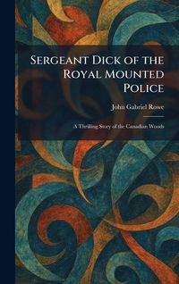 Produktbild: Sergeant Dick of the Royal Mounted Police