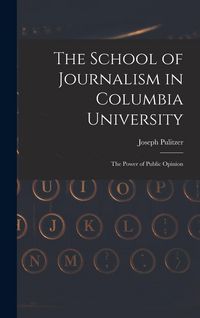 Produktbild: The School of Journalism in Columbia University: The Power of Public Opinion