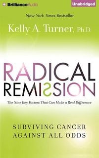 Produktbild: Radical Remission: Surviving Cancer Against All Odds: The Nine Key Factors That Can Make a Real Difference