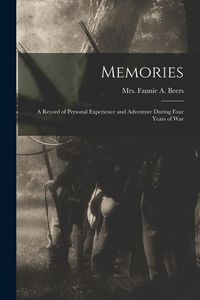 Produktbild: Memories: A Record of Personal Experience and Adventure During Four Years of War