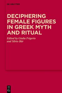Produktbild: Deciphering Female Figures in Greek Myth and Ritual