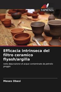 Produktbild: Efficacia intrinseca del filtro ceramico flyash/argilla