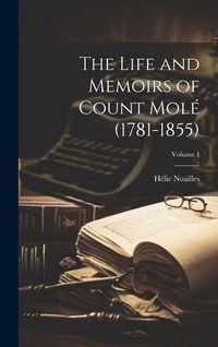 Produktbild: The Life and Memoirs of Count Mol&eacute; (1781-1855); Volume 1