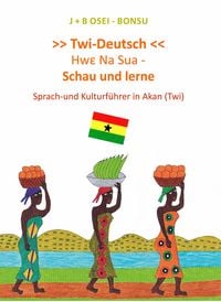 Produktbild: Hwe Na Sua - Schau und lerne. Sprach-und Kulturf&uuml;hrer in Akan (Twi)