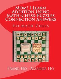 Produktbild: Mom! I Learn Addition Using Math-Chess-Puzzles Connection Answers