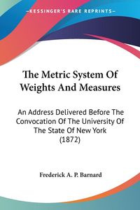 Produktbild: Barnard, F: Metric System Of Weights And Measures