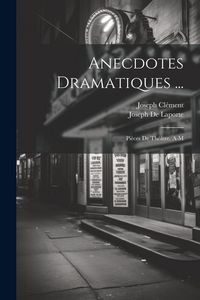 Produktbild: Anecdotes Dramatiques ...: Pi&egrave;ces De Th&eacute;&acirc;tre. A-M