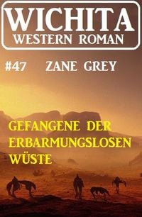 Produktbild: Gefangene der erbarmungslosen Ein&ouml;de: Wichita Western Roman 47