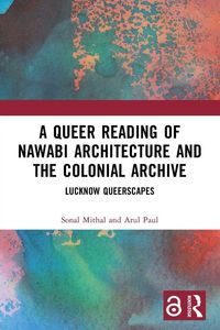 Produktbild: A Queer Reading of Nawabi Architecture and the Colonial Archive