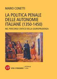 Produktbild: La politica penale delle autonomie italiane (1350-1450). Nel percorso critico della giurisprudenza