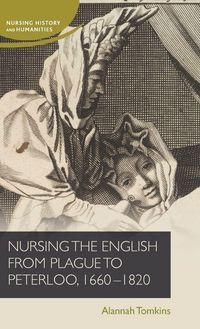 Produktbild: Nursing the English from plague to Peterloo, 1660-1820
