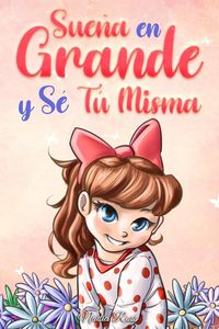 Produktbild: Sue&ntilde;a En Grande y S&eacute; T&uacute; Misma