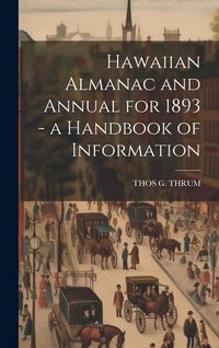 Produktbild: Hawaiian Almanac and Annual for 1893 - a Handbook of Information