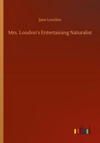 Produktbild: Mrs. Loudon's Entertaining Naturalist