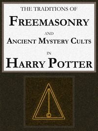 Produktbild: The Traditions of Freemasonry and Ancient Mystery Cults in "Harry Potter"