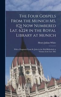 Produktbild: The four Gospels from the Munich MS. (q) now numbered Lat. 6224 in the Royal Library at Munich