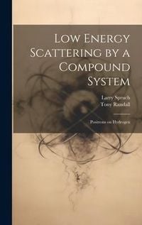 Produktbild: Low Energy Scattering by a Compound System: Positrons on Hydrogen