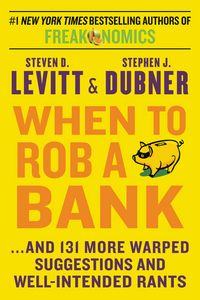 Produktbild: Levitt, S: When to Rob a Bank