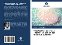 Produktbild: Theatralit&auml;t oder das Theater im Leben bei Nikolaus Evreinov