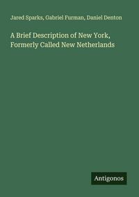 Produktbild: A Brief Description of New York, Formerly Called New Netherlands