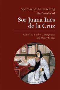 Produktbild: Approaches to Teaching the Works of Sor Juana In&eacute;s de la Cruz