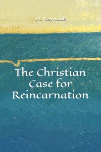 Produktbild: The Christian Case for Reincarnation