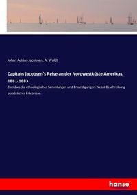 Produktbild: Capitain Jacobsen's Reise an der Nordwestk&uuml;ste Amerikas, 1881-1883