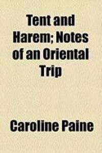Produktbild: Tent and Harem; Notes of an Oriental Trip
