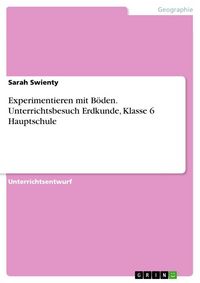 Produktbild: Experimentieren mit B&ouml;den. Unterrichtsbesuch Erdkunde, Klasse 6 Hauptschule