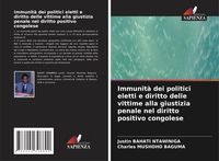 Produktbild: Immunit&agrave; dei politici eletti e diritto delle vittime alla giustizia penale nel diritto positivo congolese