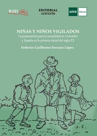 Produktbild: Ni&ntilde;as y ni&ntilde;os vigilados: la preparaci&oacute;n para la sexualidad en Colombia y Espa&ntilde;a en la primera mitad del siglo XX