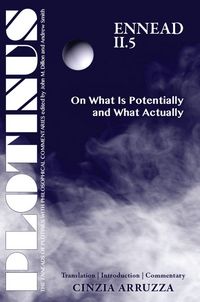 Produktbild: Plotinus: Ennead II.5: On What Is Potentially and What Actually: Translation with an Introduction and Commentary