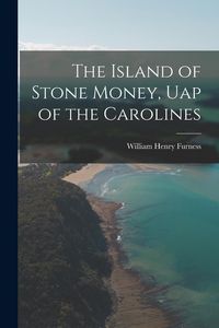 Produktbild: The Island of Stone Money, Uap of the Carolines