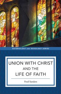 Produktbild: Union with Christ and the Life of Faith