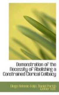 Produktbild: Demonstration of the Necessity of Abolishing a Constrained Clerical Celibacy